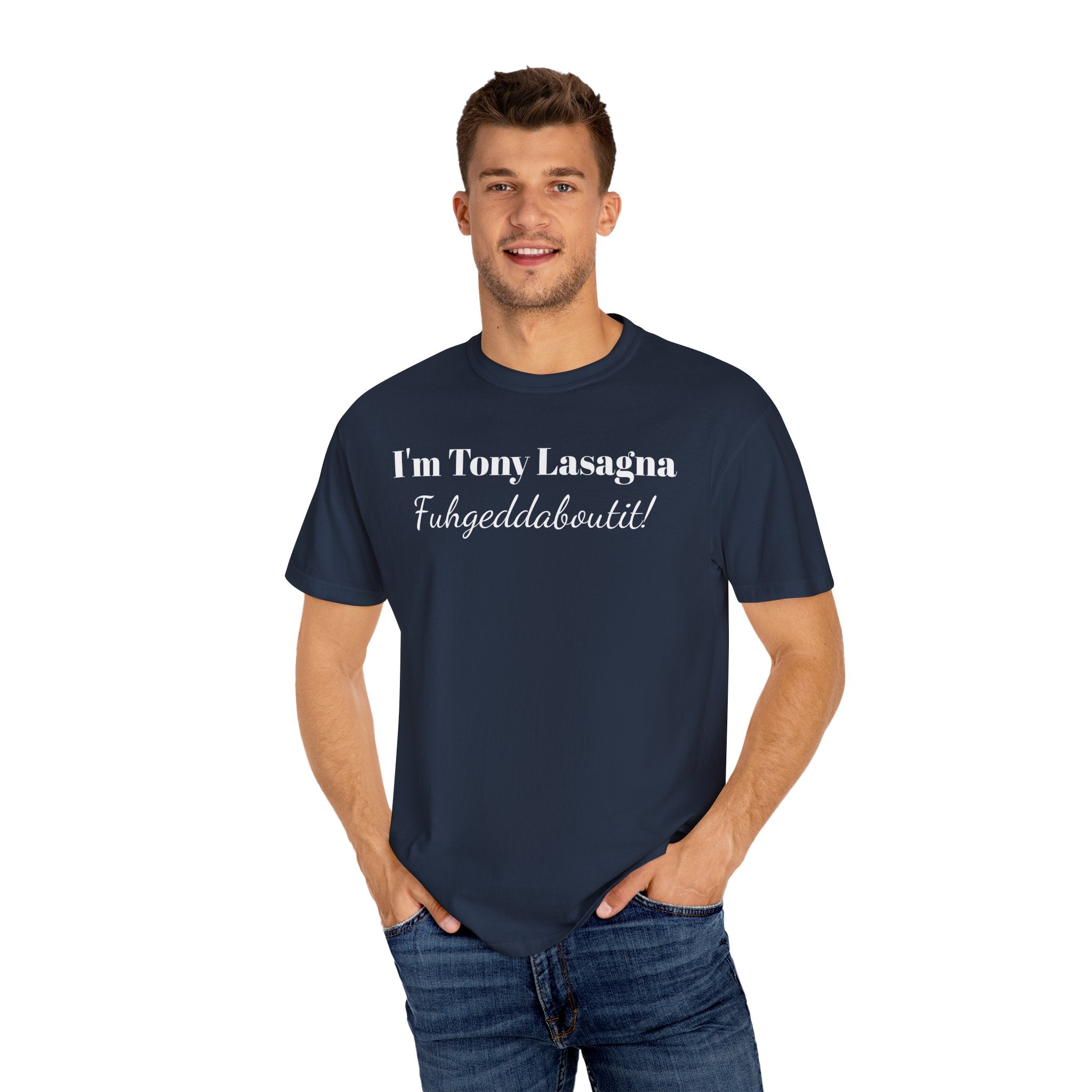 I'm Tony Lasagna. Fuhgeddaboutit!