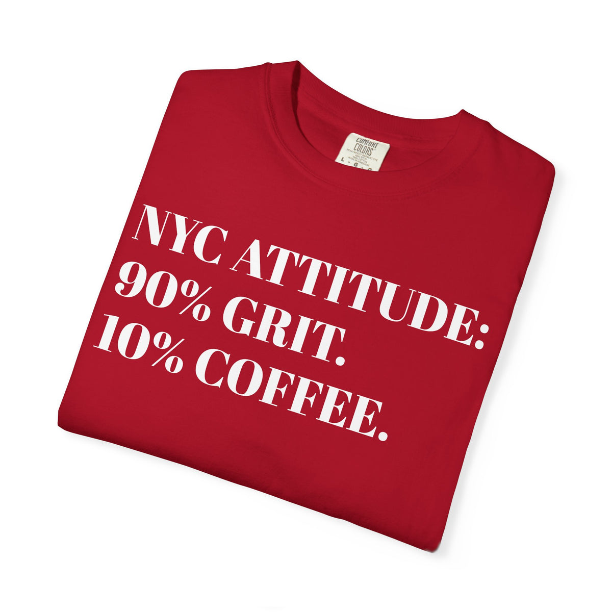 NYC ATTITUDE. 90% Grit. 10% Coffee. Tee Shirt