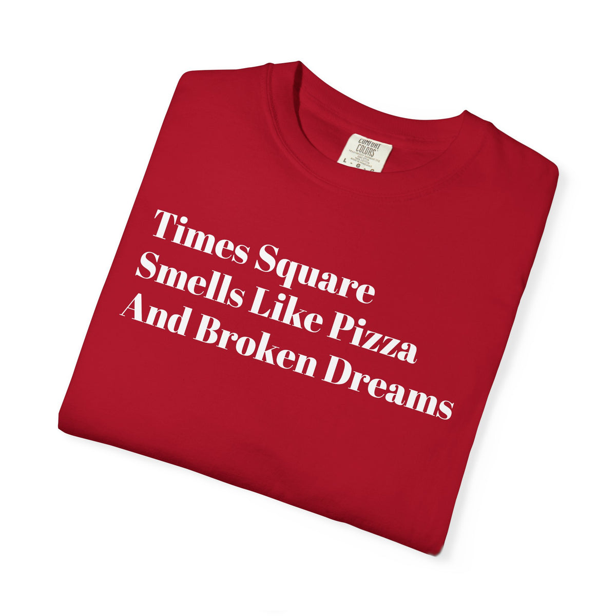Times Square - Smells Like Pizza - And Broken Dreams - Tee Shirt