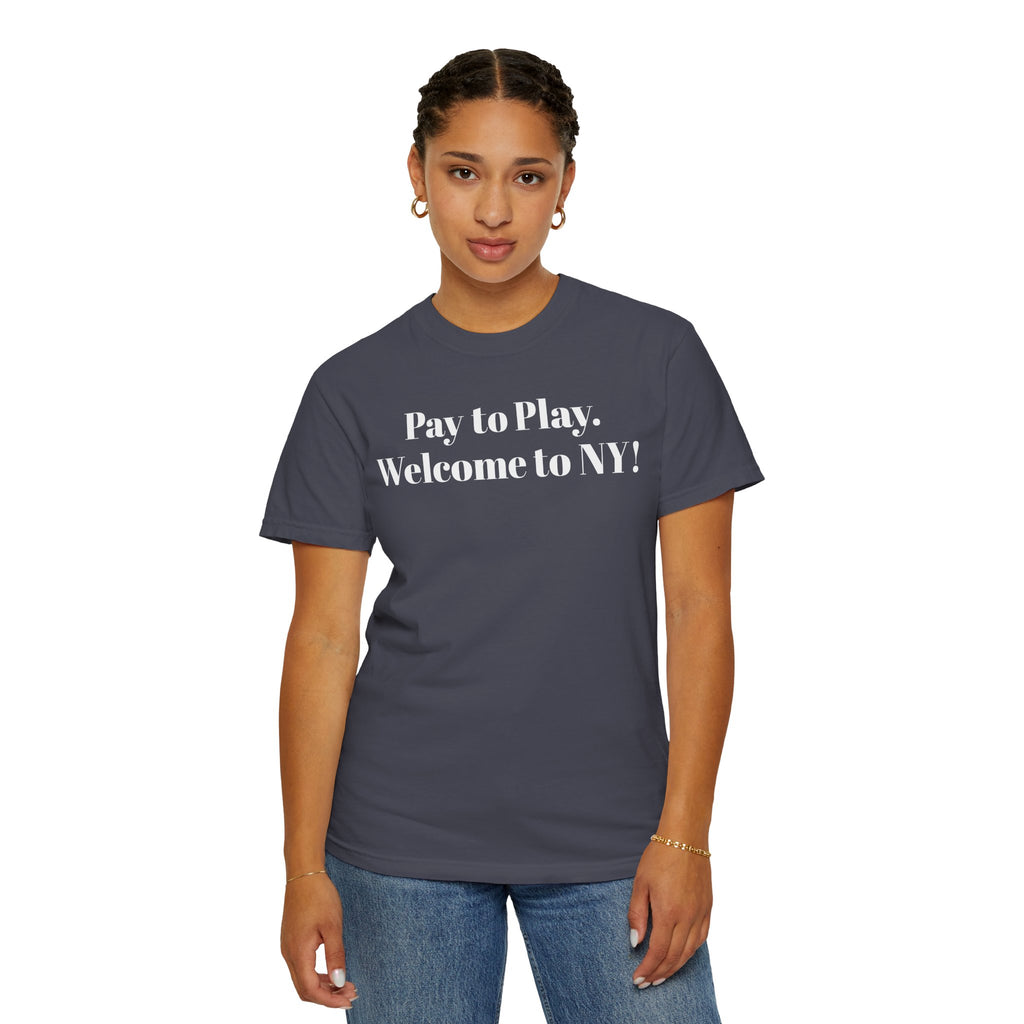Pay to Play. Welcome to NY! Tee Shirt