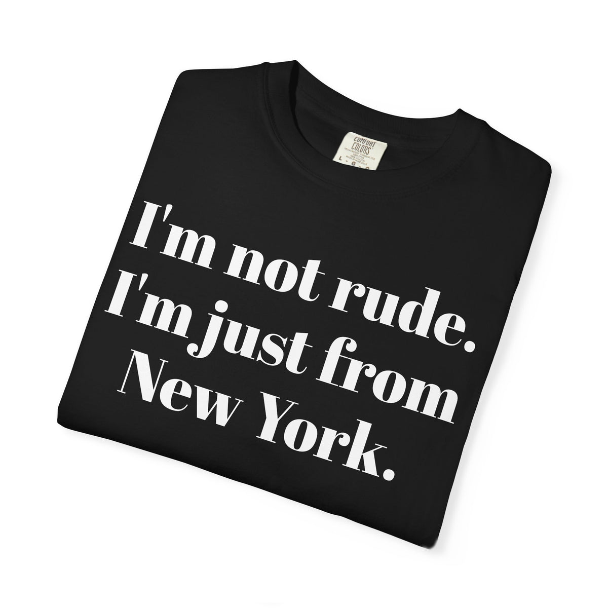 I'm not rude. I'm just from New York Tee Shirt