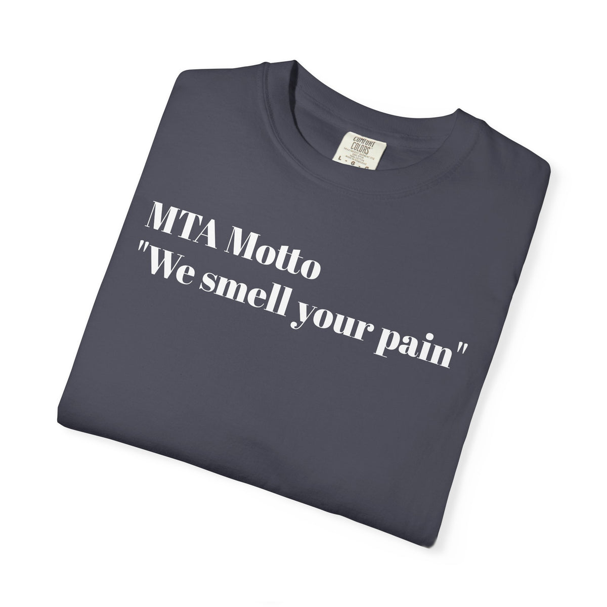MTA Motto "We Smell Your Pain", Casual Wear, Gift for Transit Lovers, Funny T-Shirt, Soft Tee