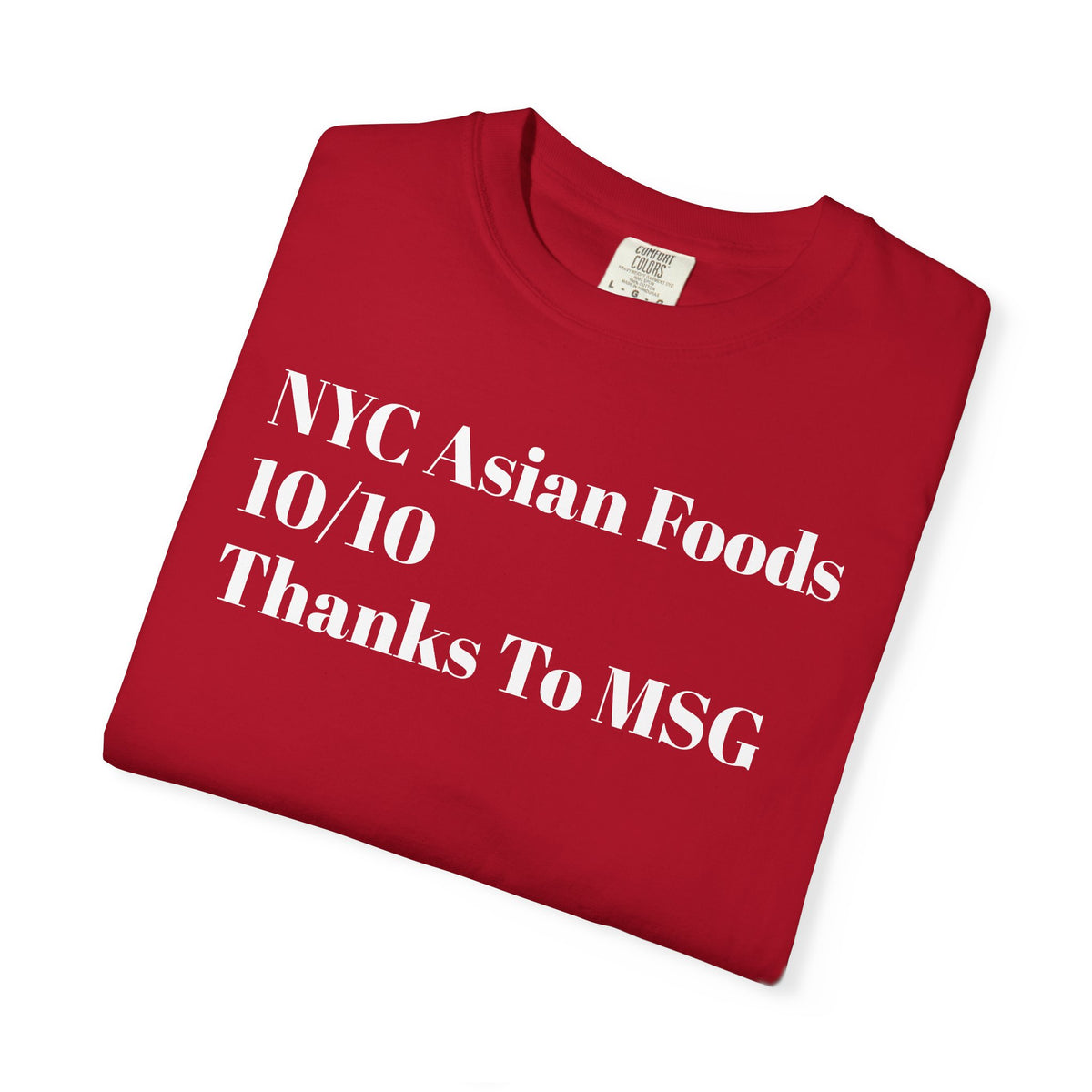 NYC Asian Foods - 10/10 - Thanks to MSG - Tee Shirt