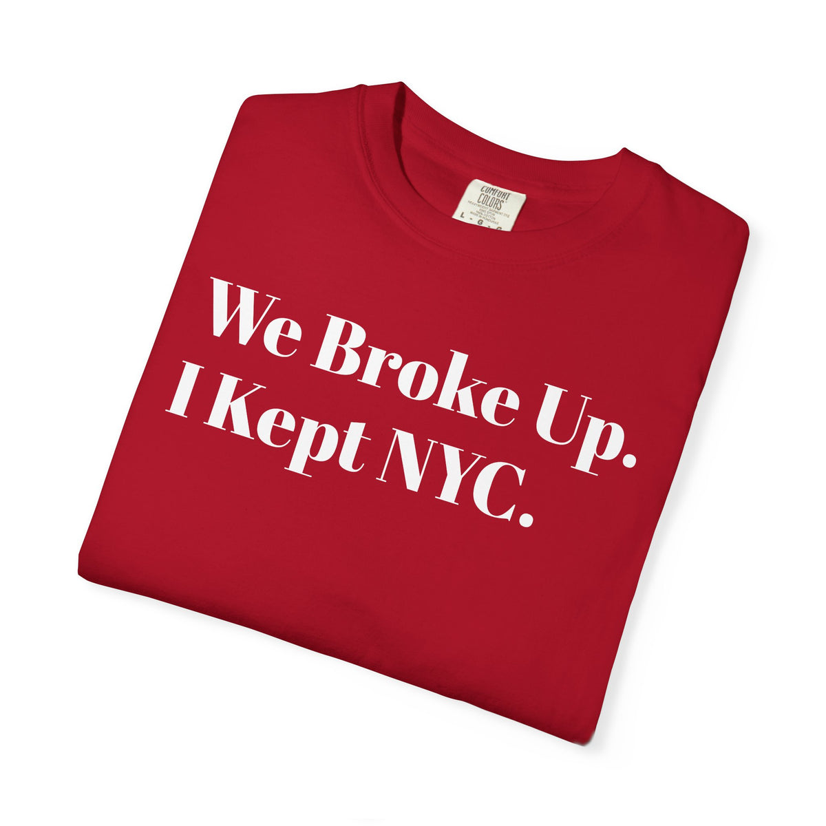 We Broke Up . I Kept NYC . Tee Shirt