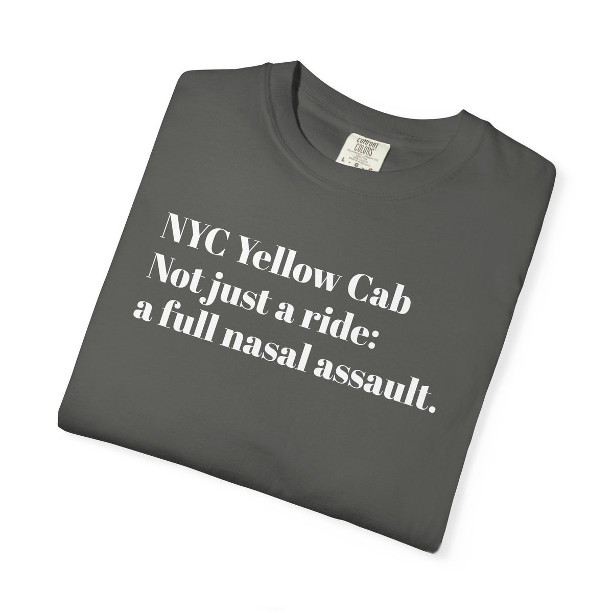 NYC Yellow Cab - Not just a ride, A full nasal assault - Tee Shirt