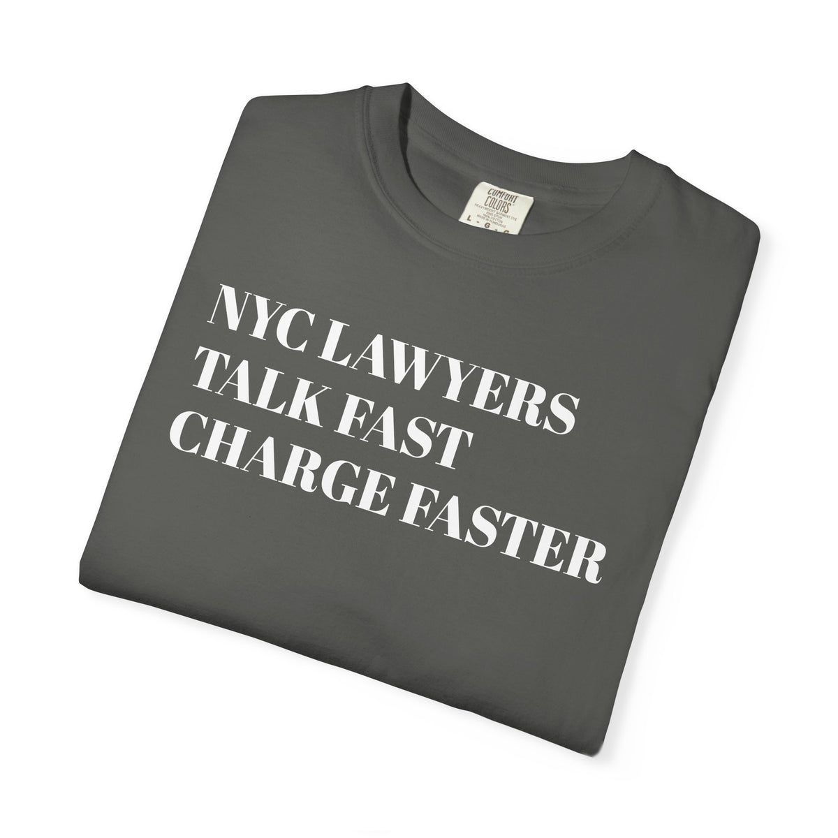 NYC Lawyers - Talk fast - Charge faster - Tee Shirt
