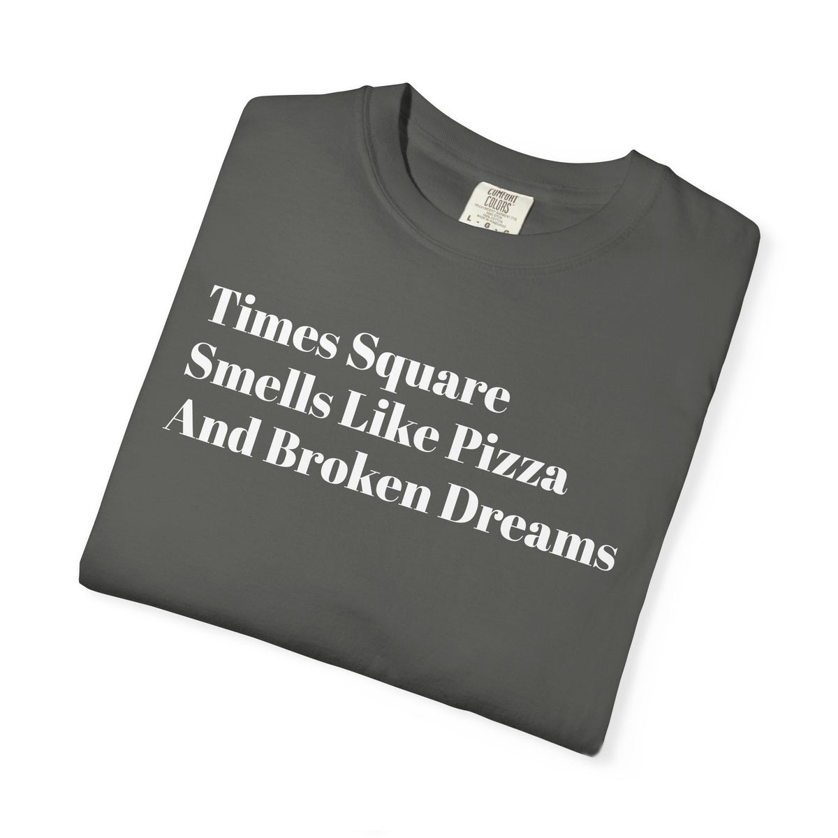 Times Square - Smells Like Pizza - And Broken Dreams - Tee Shirt