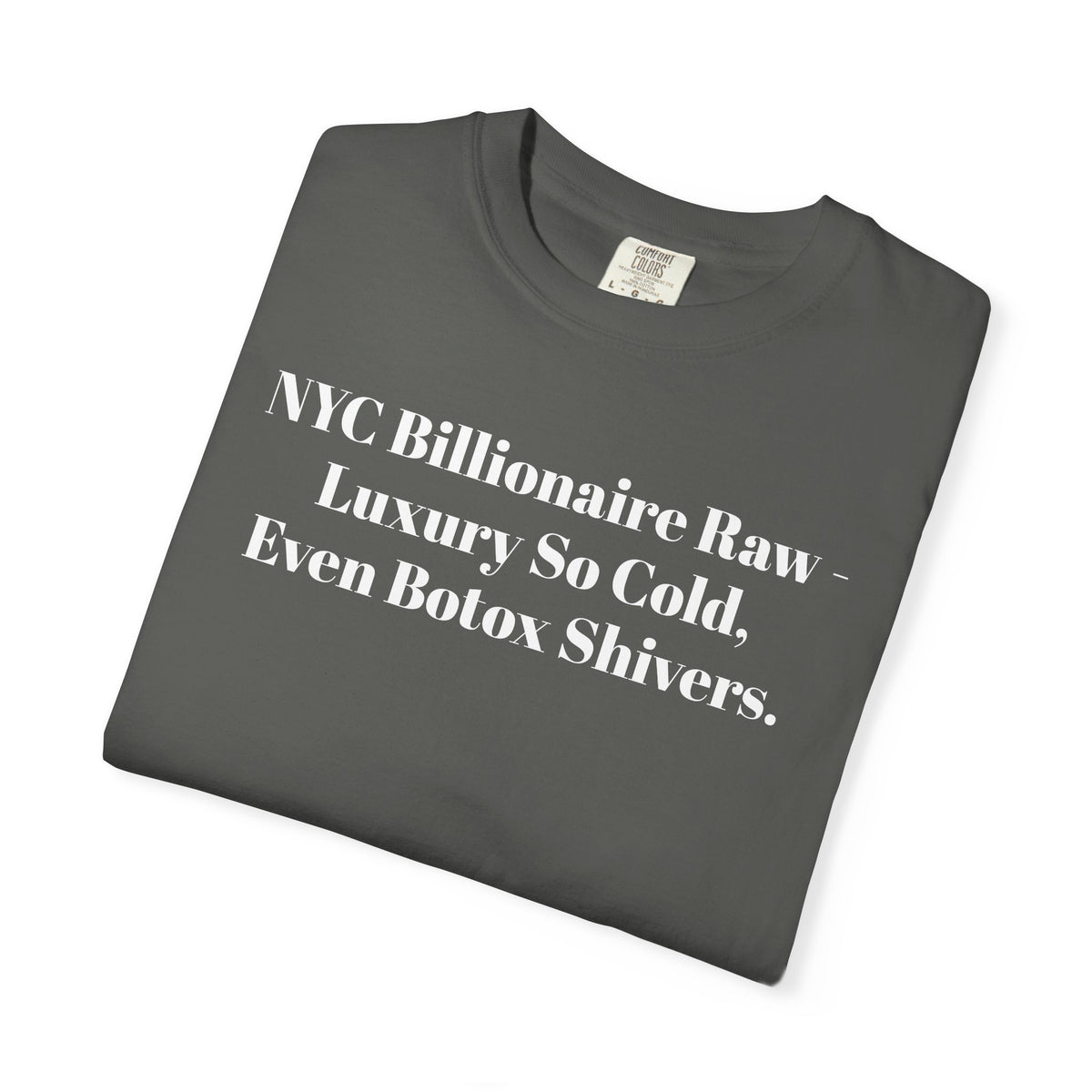 NYC Billionaire Raw Luxury So Cold, Even Botox shivers. Tee Shirt