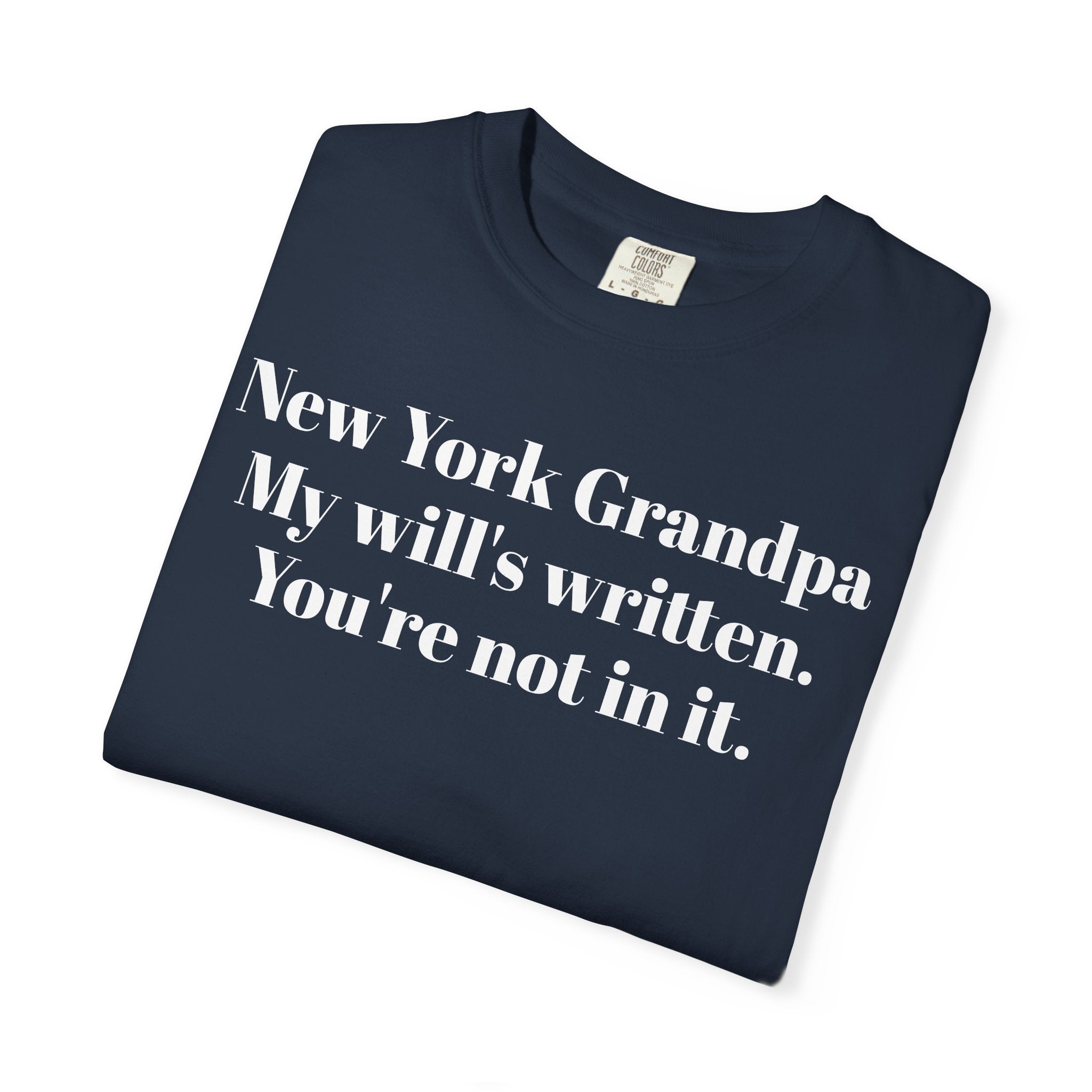 New York Grandpa. My will's written. You're not in it.