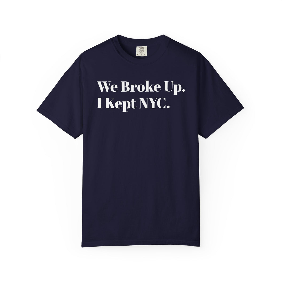 We Broke Up . I Kept NYC . Tee Shirt