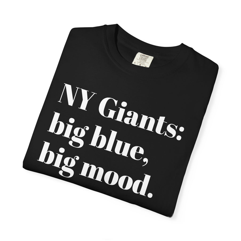 NY Giants: Big Blue, Big Mood. Tee Shirt