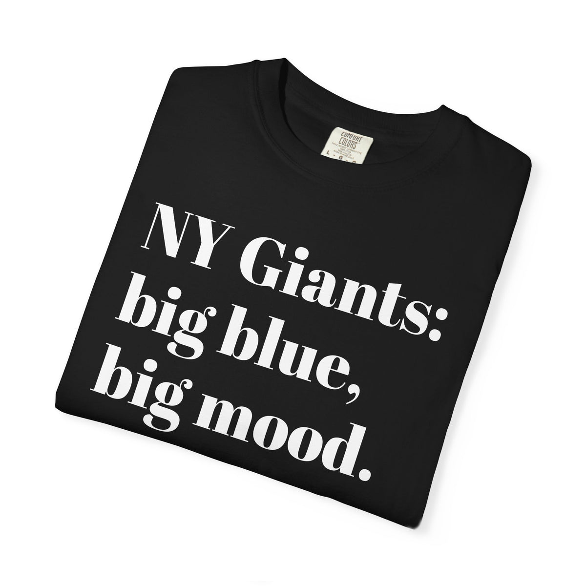 NY Giants: Big Blue, Big Mood. Tee Shirt
