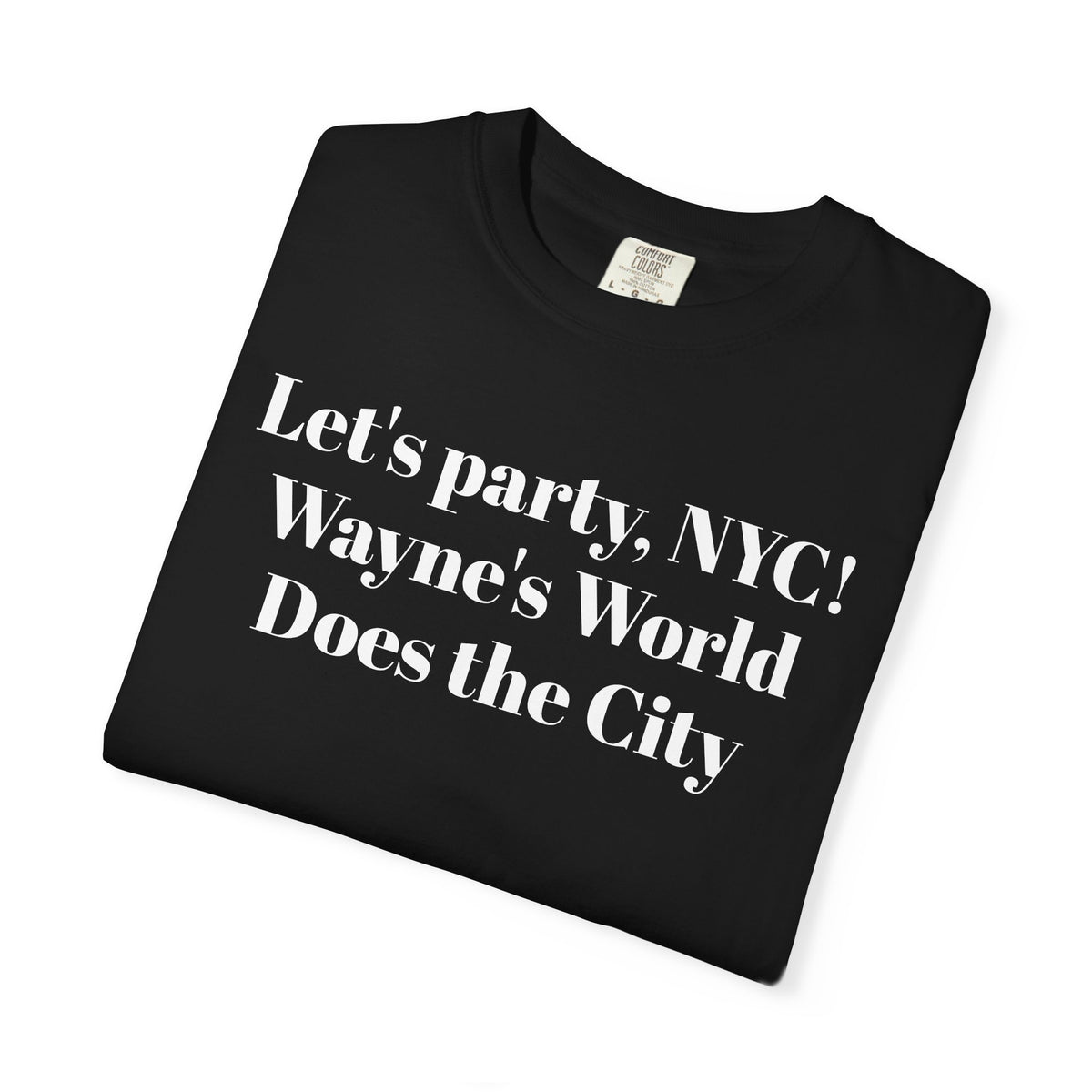 Lets party, NYC! Wayne's World Does the City. Tee Shirt