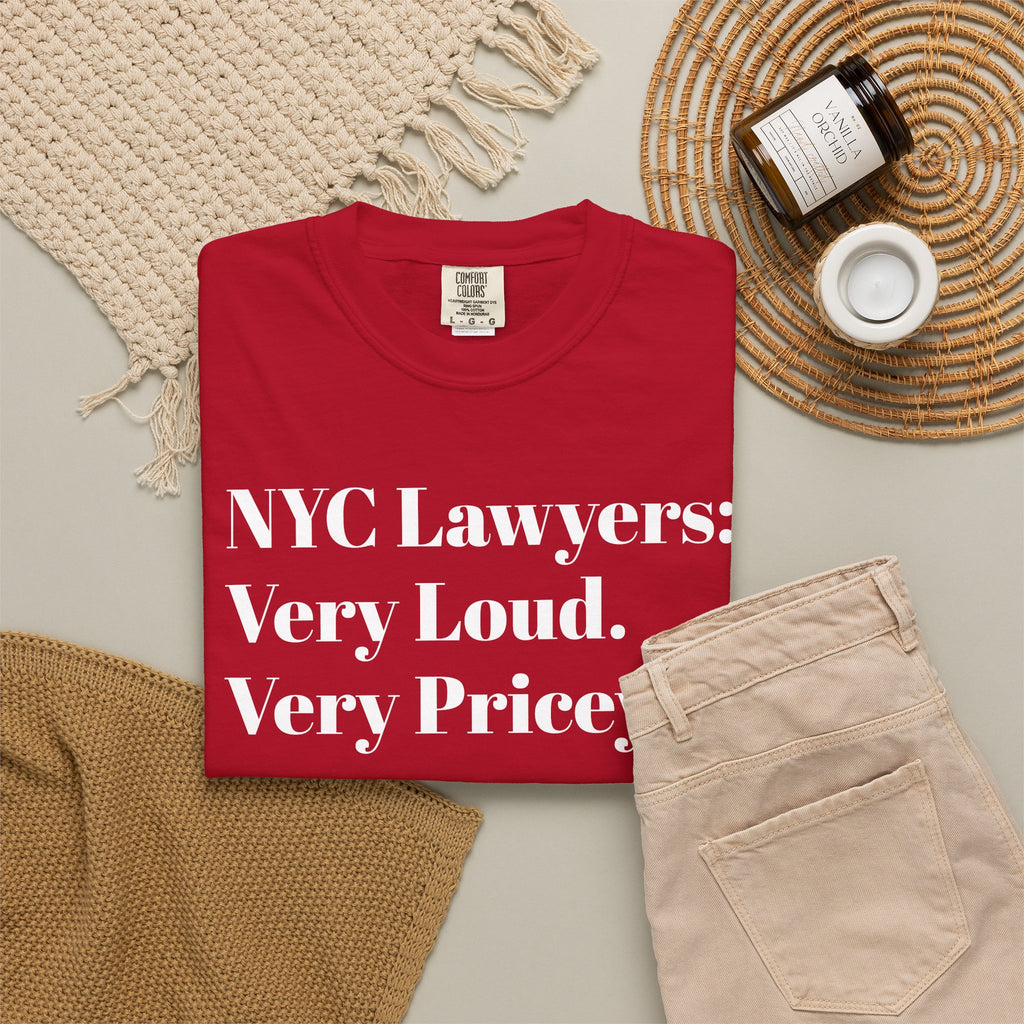 NYC Lawyers. Very Loud. Very Pricey. Tee Shirt