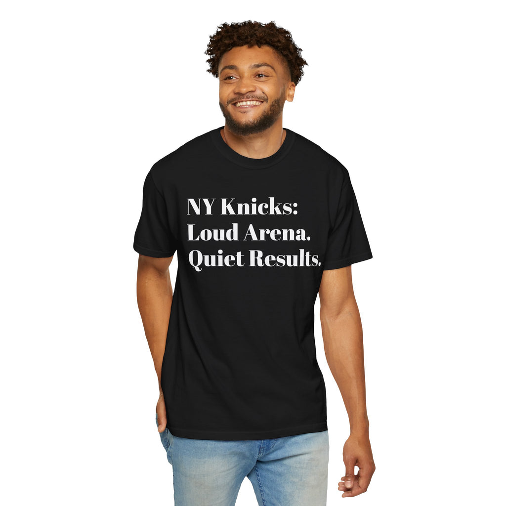 NY Knicks: Loud Arena. Quiet Results. Tee Shirt
