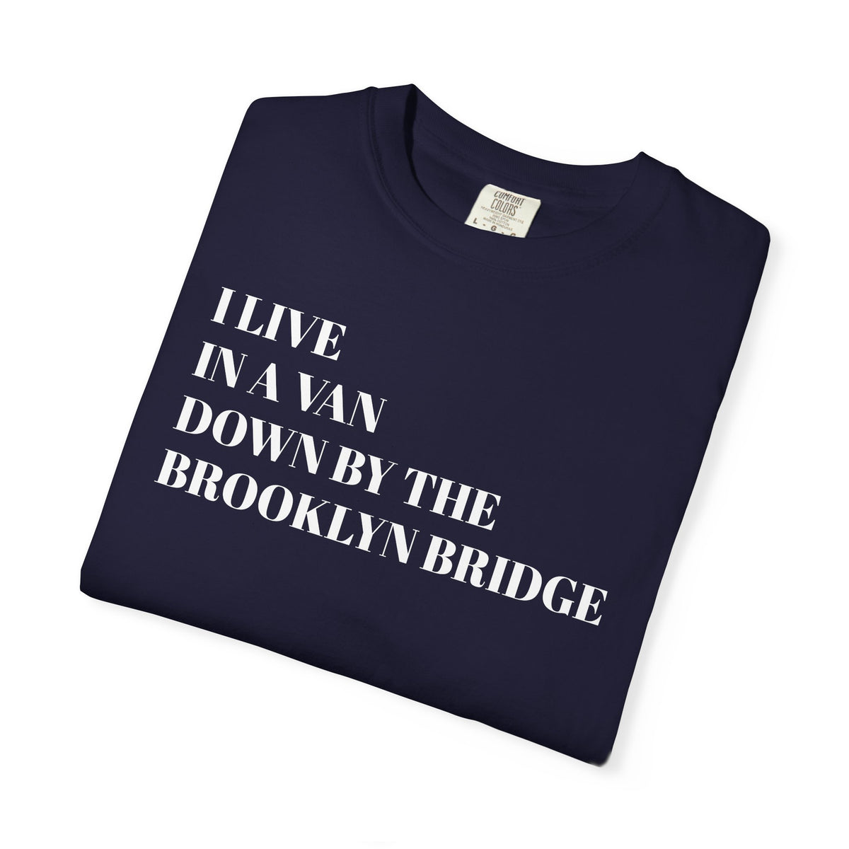 Brooklyn Bridge Van Life T-Shirt — "I Live in a Van Down by the Brooklyn Bridge"