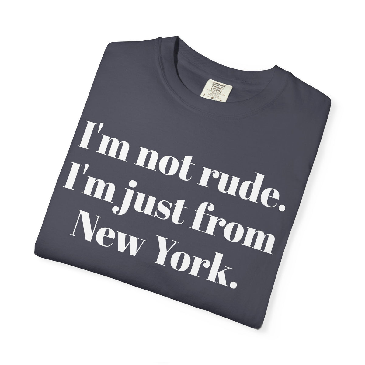 I'm not rude. I'm just from New York Tee Shirt