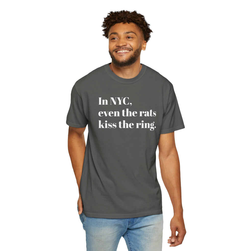In NYC. Even The Rats Kiss The Ring - Tee Shirt