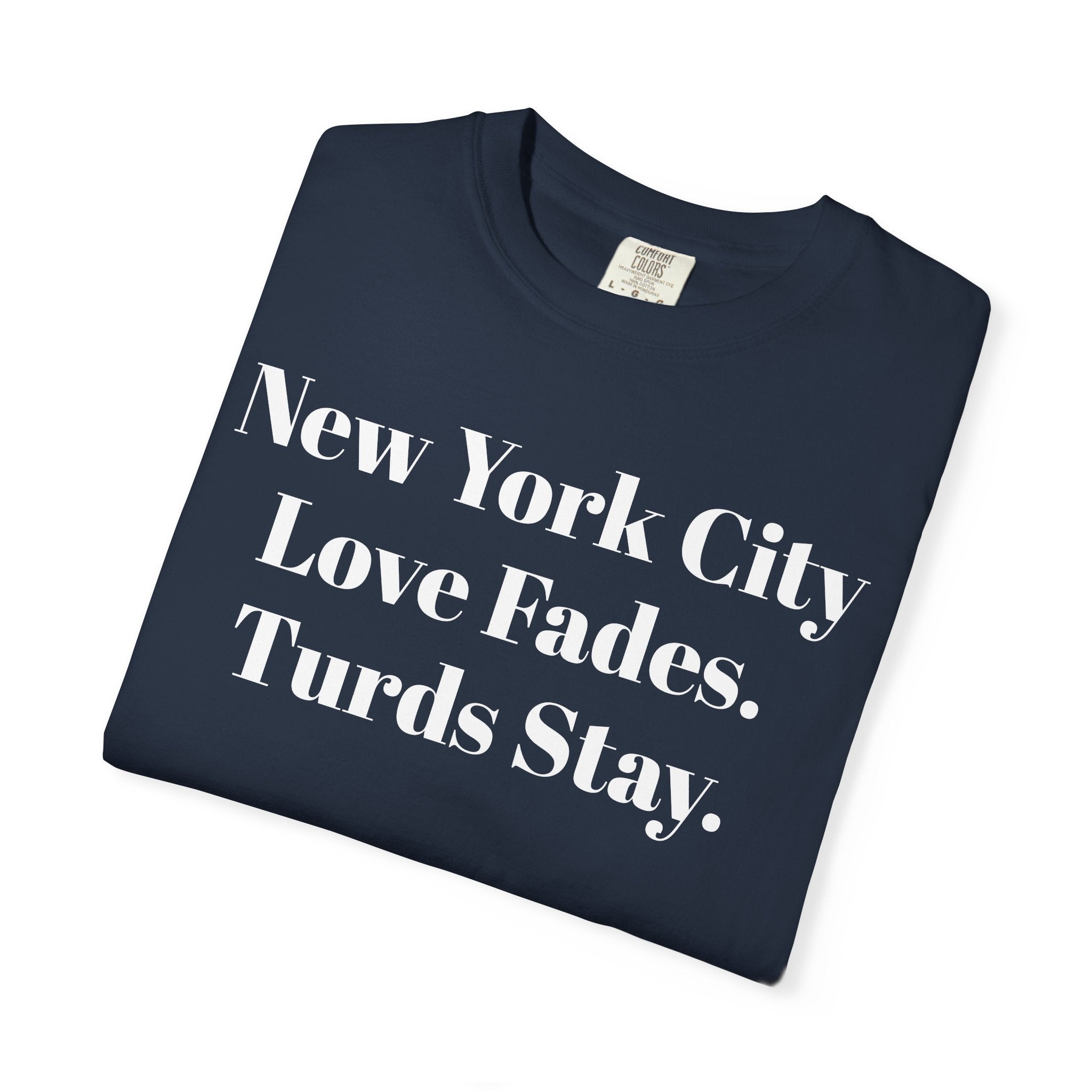 New York City. Love Fades. Turds Stay.