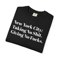 New York City: Taking No Shit. Giving No Fucks. Tee Shirt