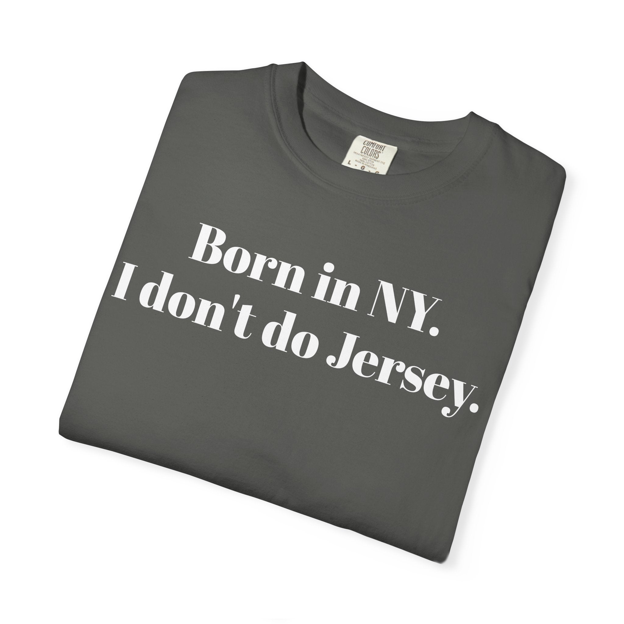 Born in NY. I don't do Jersey.