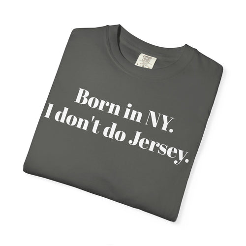 Born in NY. I don't do Jersey.