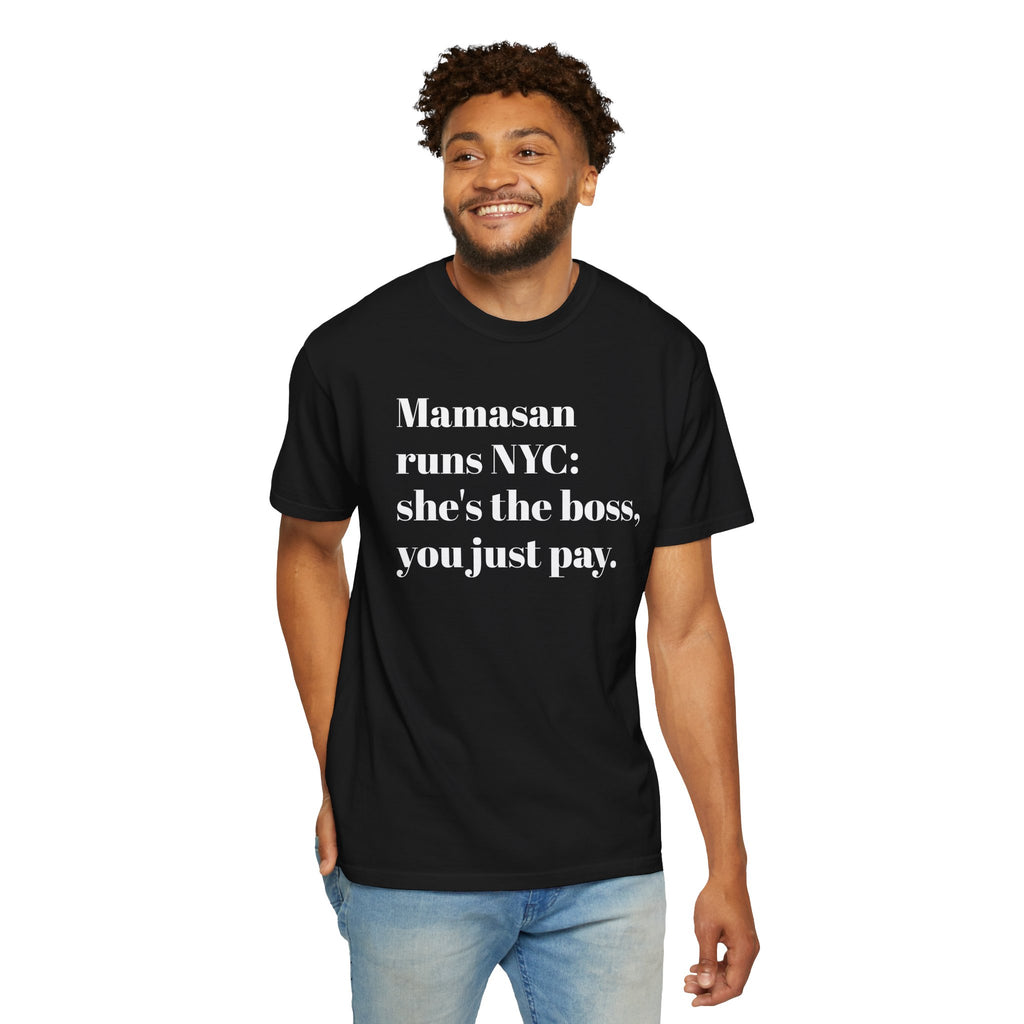 Mamasan Runs NYC - She's The Boss - You Just Pay - Tee Shirt