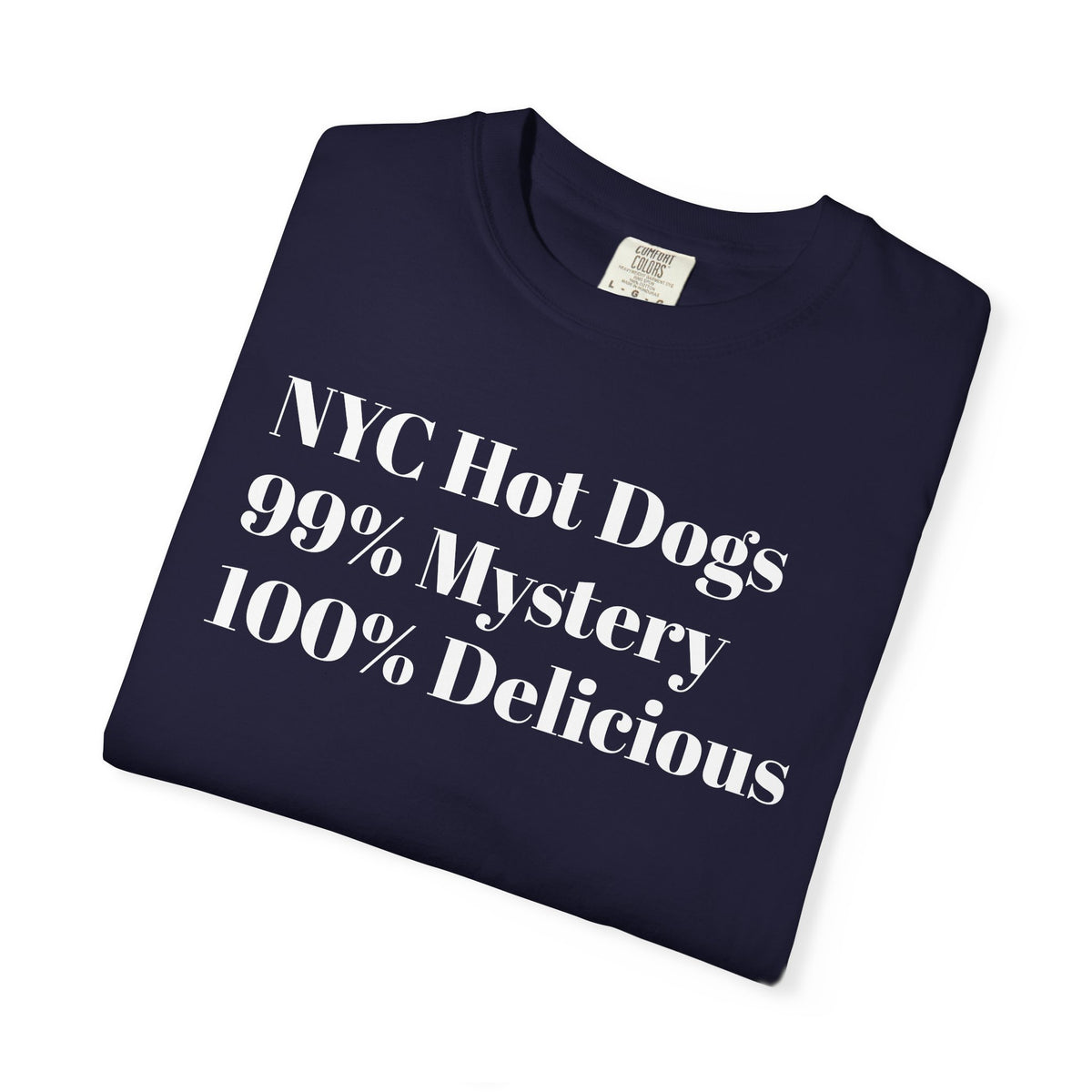 NYC Hot Dogs - 99% Mystery - 100% Delicious - Tee Shirt
