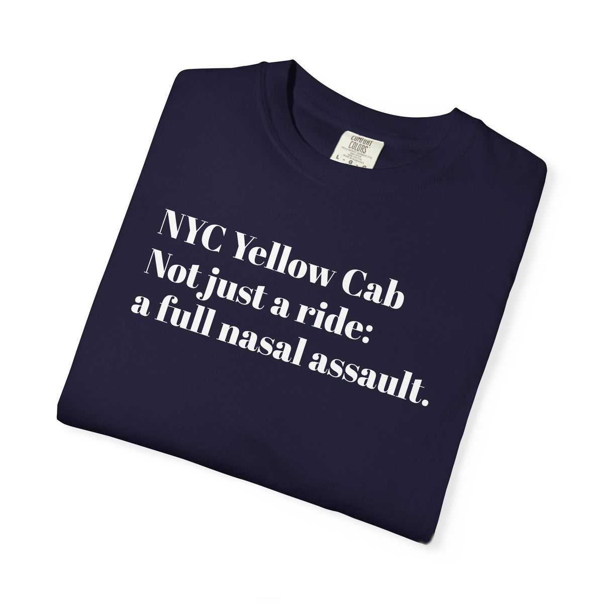 NYC Yellow Cab - Not just a ride, A full nasal assault - Tee Shirt