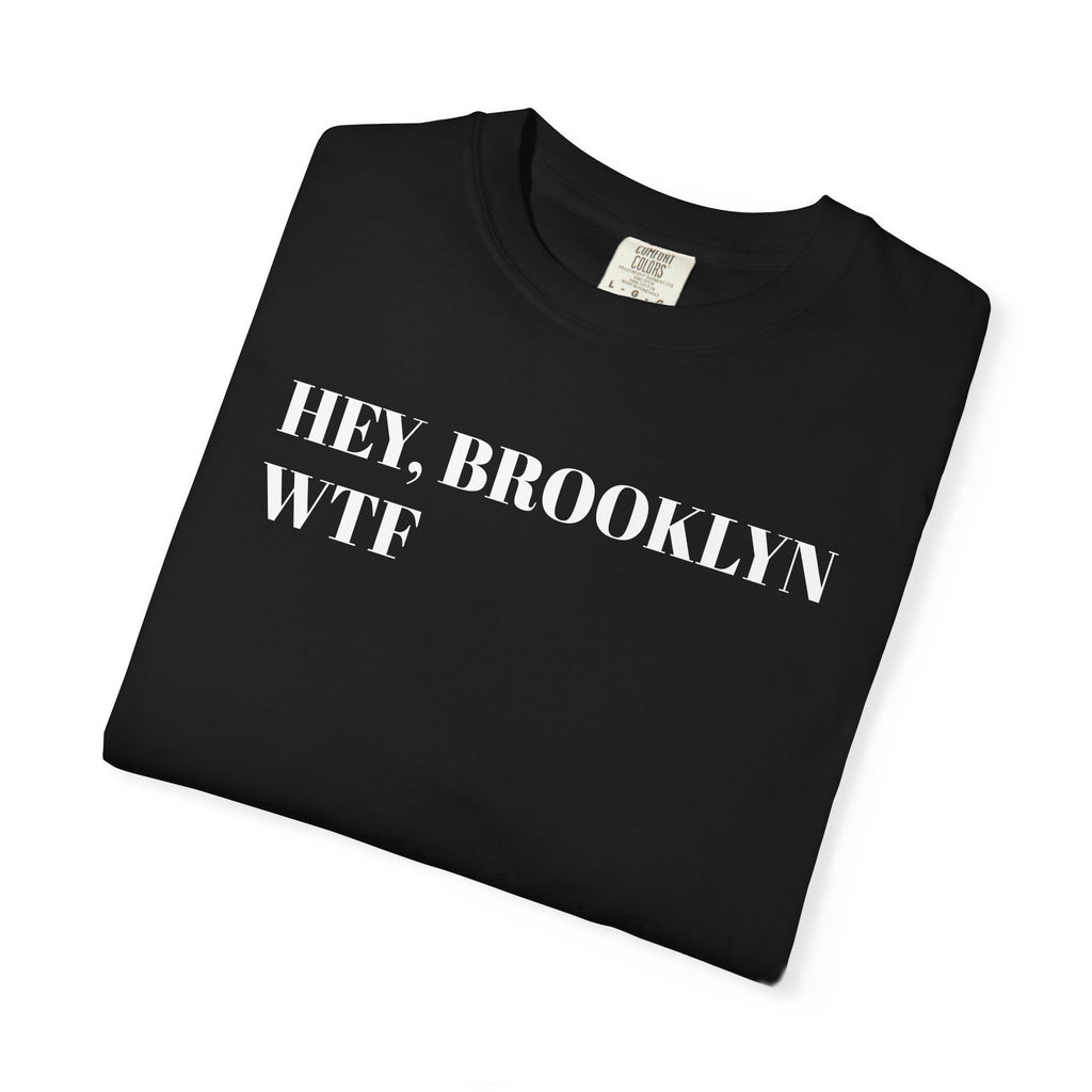 HEY, BROOKLYN - WTF - Tee Shirt