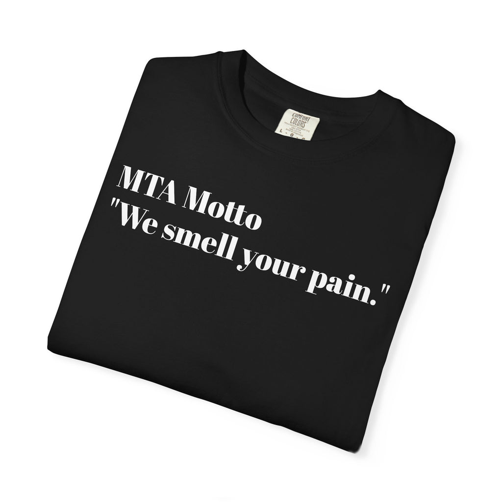 MTA Motto "We Smell Your Pain", Casual Wear, Gift for Transit Lovers, Funny T-Shirt, Soft Tee