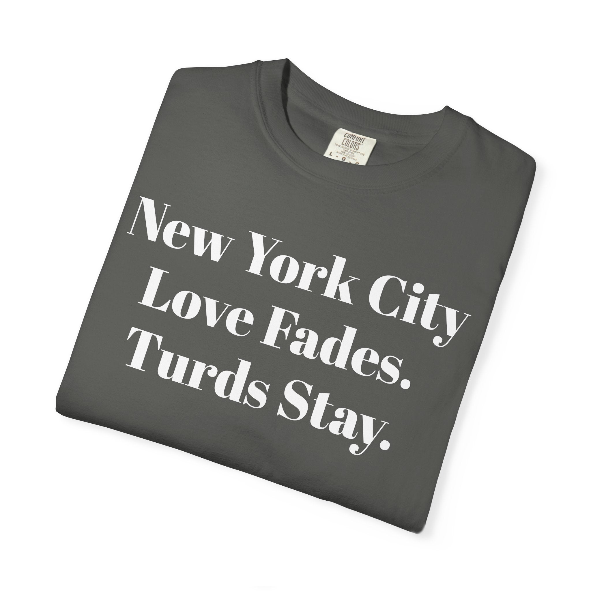 New York City. Love Fades. Turds Stay.