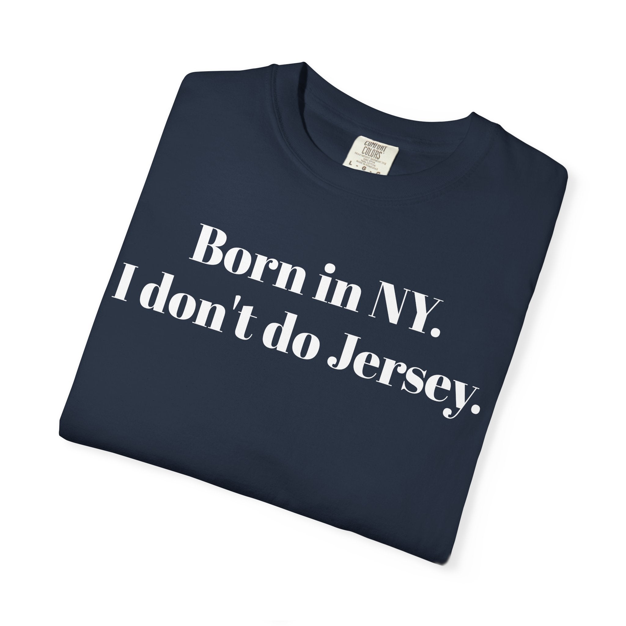 Born in NY. I don't do Jersey.