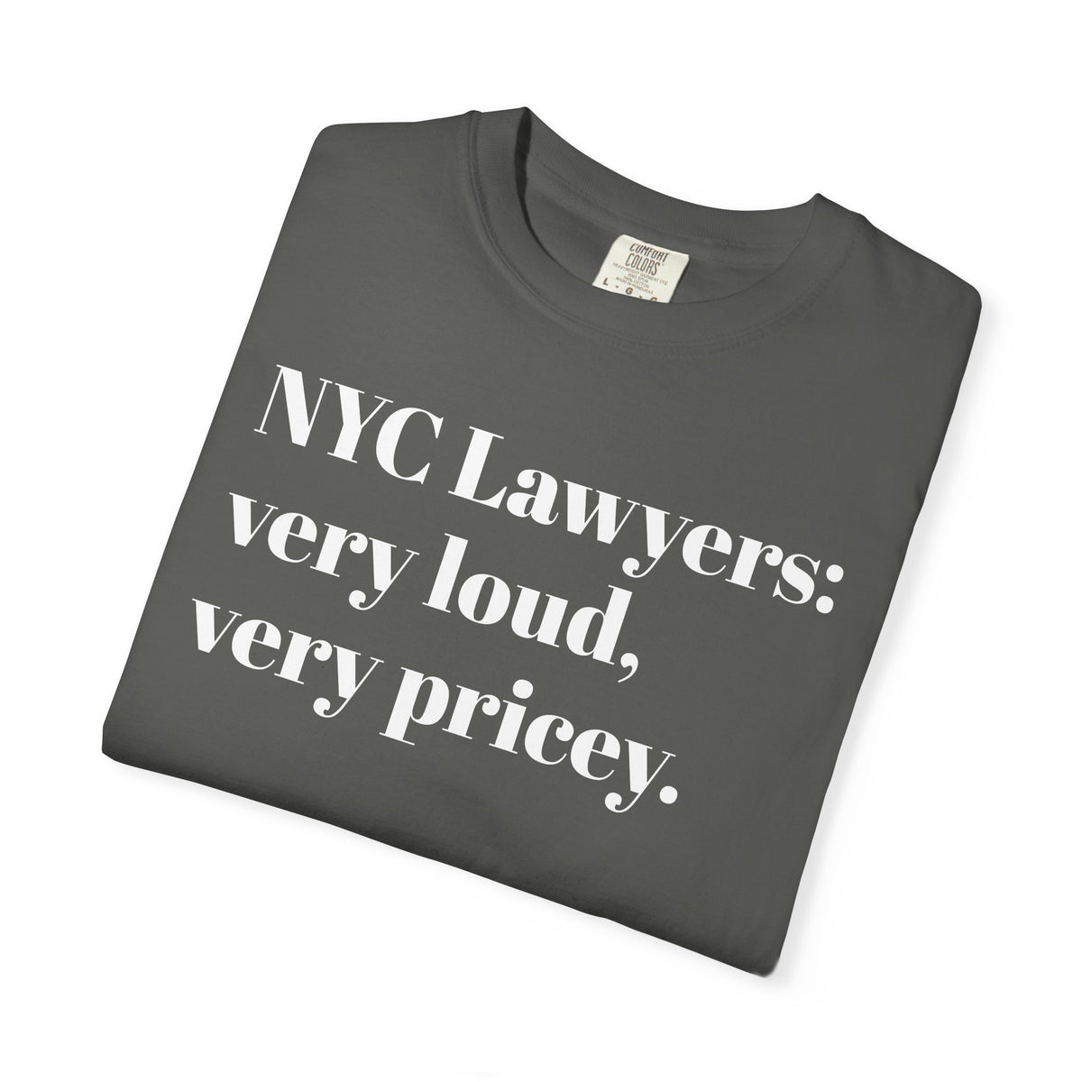 NYC Lawyers - Very Loud - Very Pricey - Tee Shirt