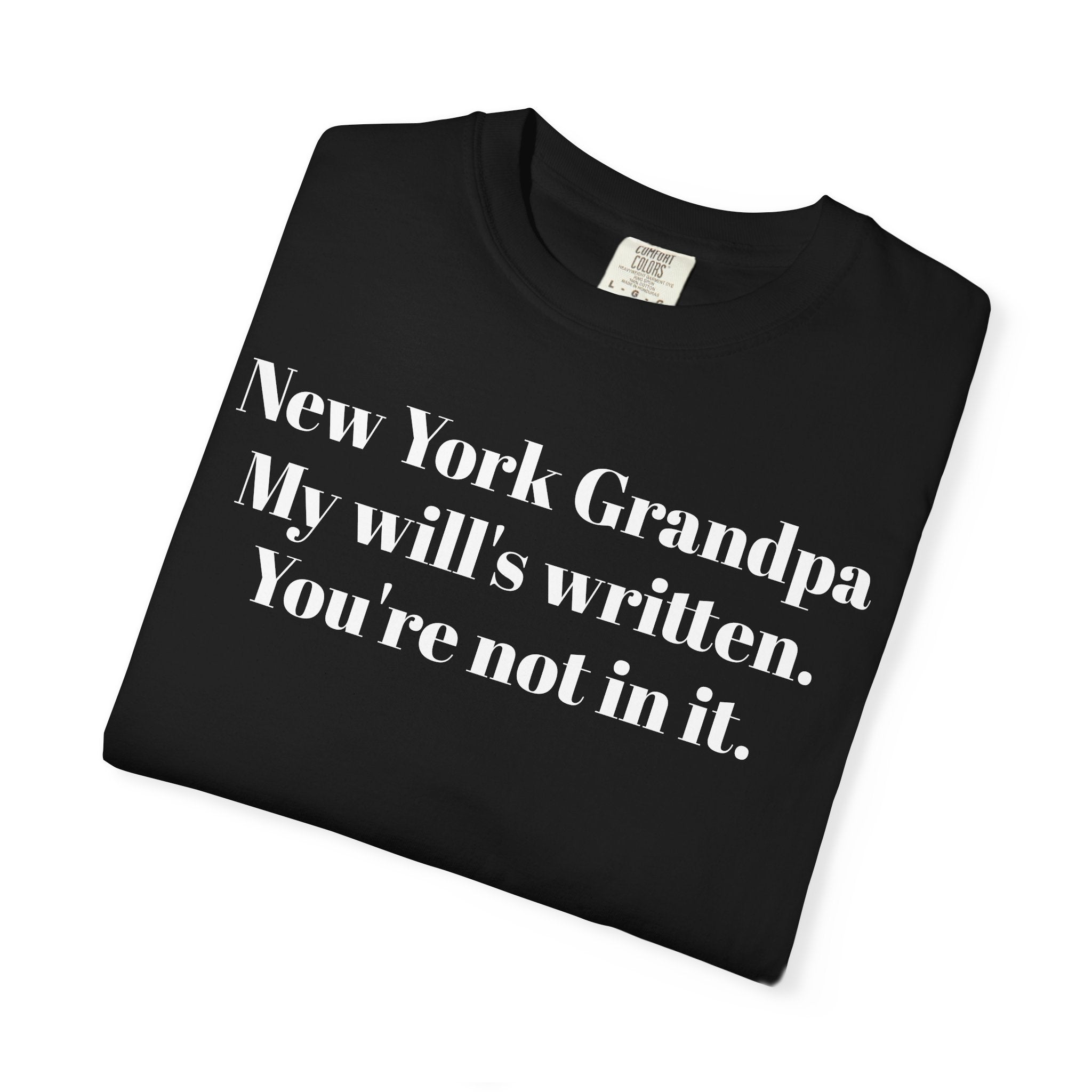 New York Grandpa. My will's written. You're not in it.