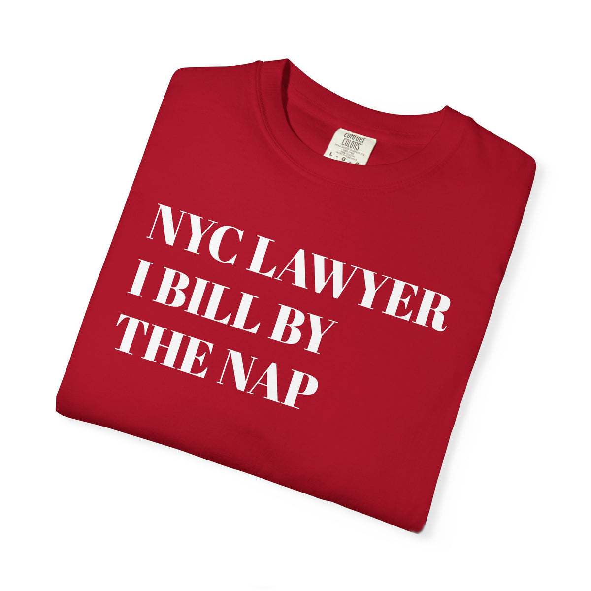 NYC Lawyer - I bill by the nap - Tee Shirt