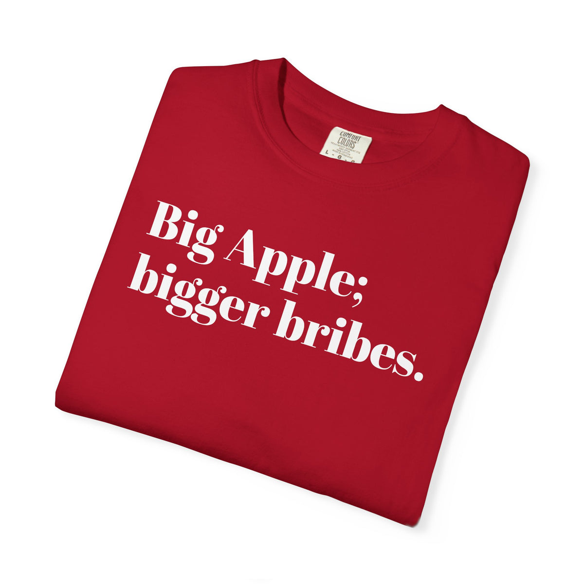 Big Apple - Bigger Bribes - Tee Shirt