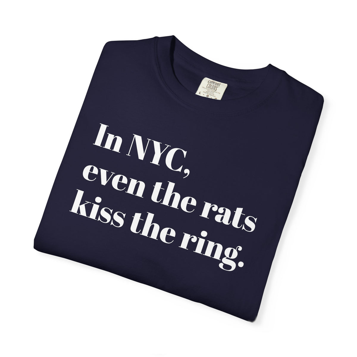 In NYC. Even The Rats Kiss The Ring - Tee Shirt