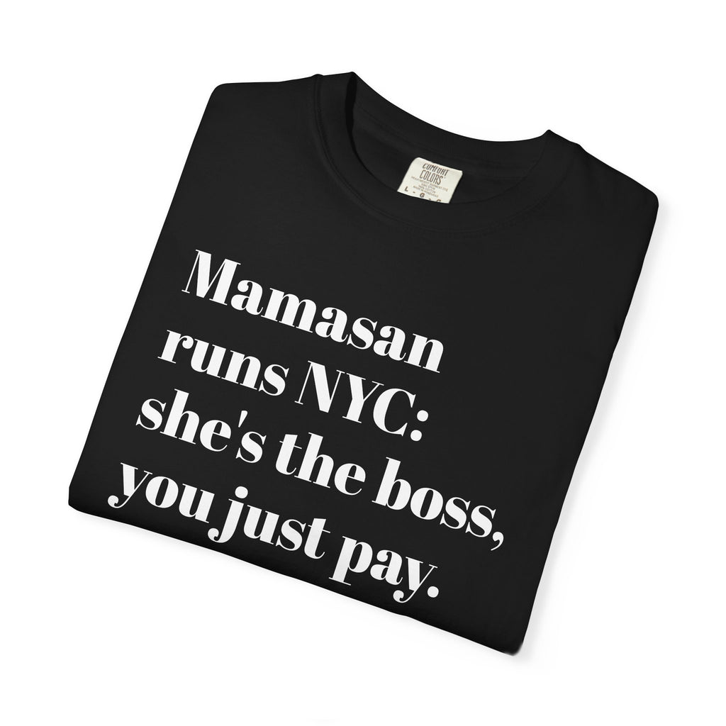 Mamasan Runs NYC - She's The Boss - You Just Pay - Tee Shirt