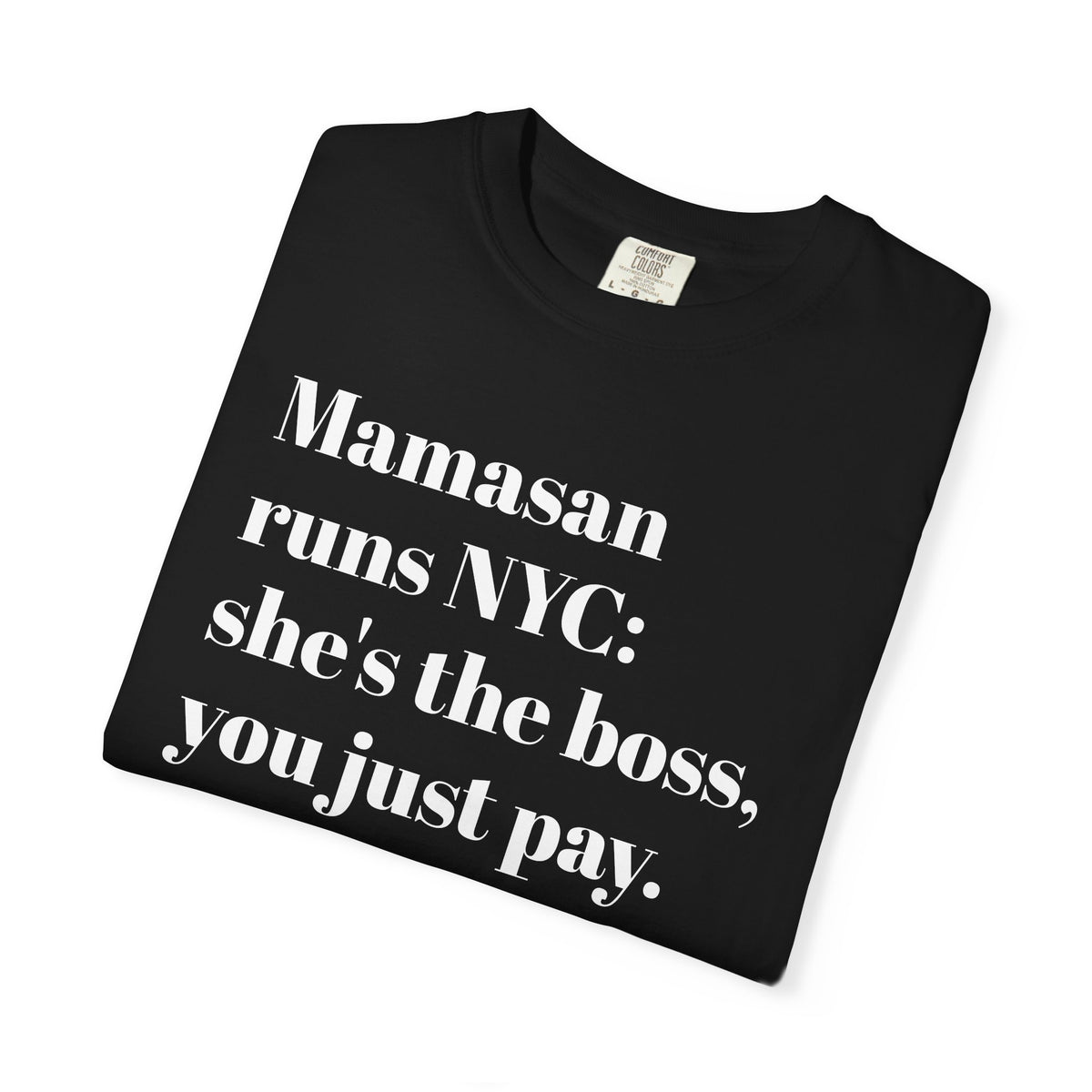 Mamasan Runs NYC - She's The Boss - You Just Pay - Tee Shirt