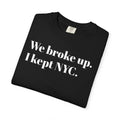 We Broke Up . I Kept NYC . Tee Shirt