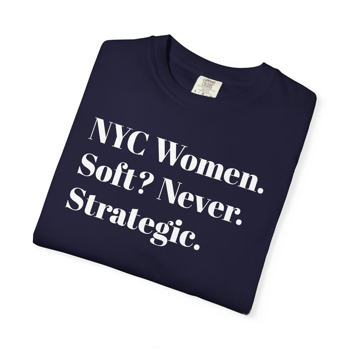 NYC Women Soft? No. Strategic. Tee Shirt