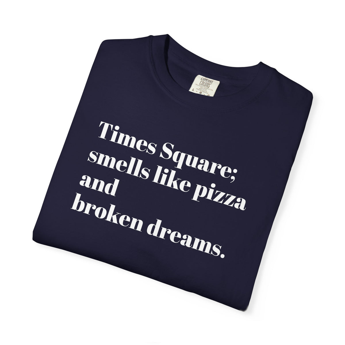 Times Square - Smells Like Pizza - And Broken Dreams - Tee Shirt