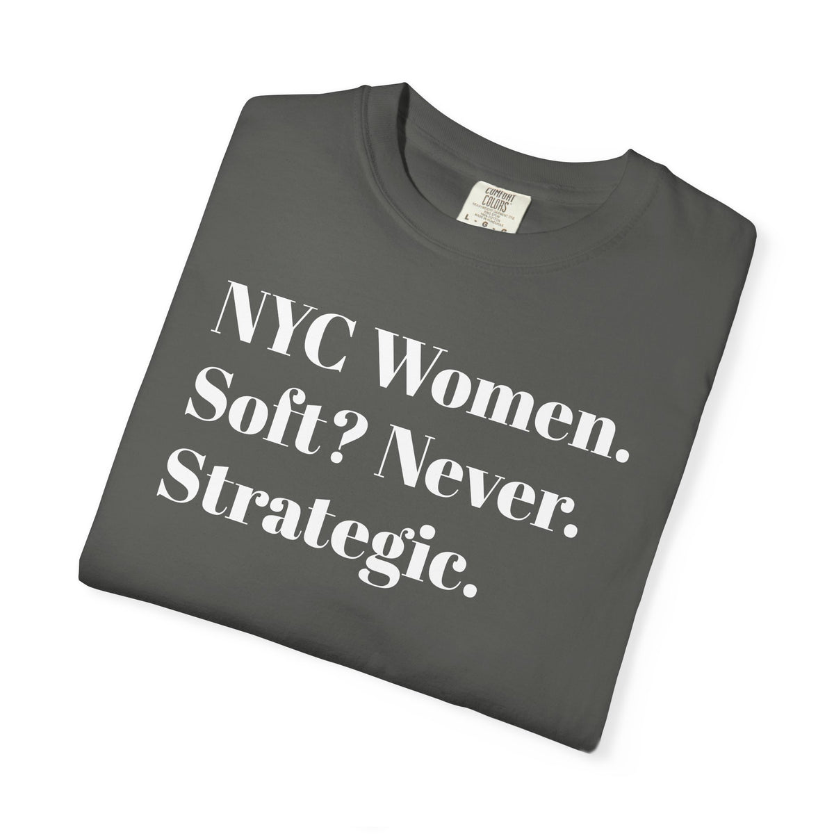 NYC Women Soft? No. Strategic. Tee Shirt