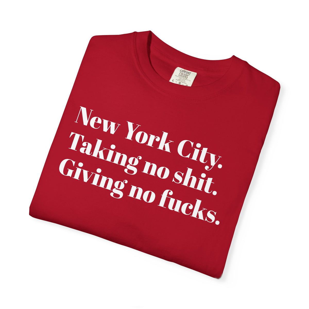 New York City: Taking No Shit. Giving No Fucks. Tee Shirt