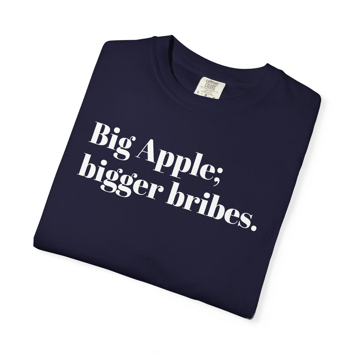 Big Apple - Bigger Bribes - Tee Shirt