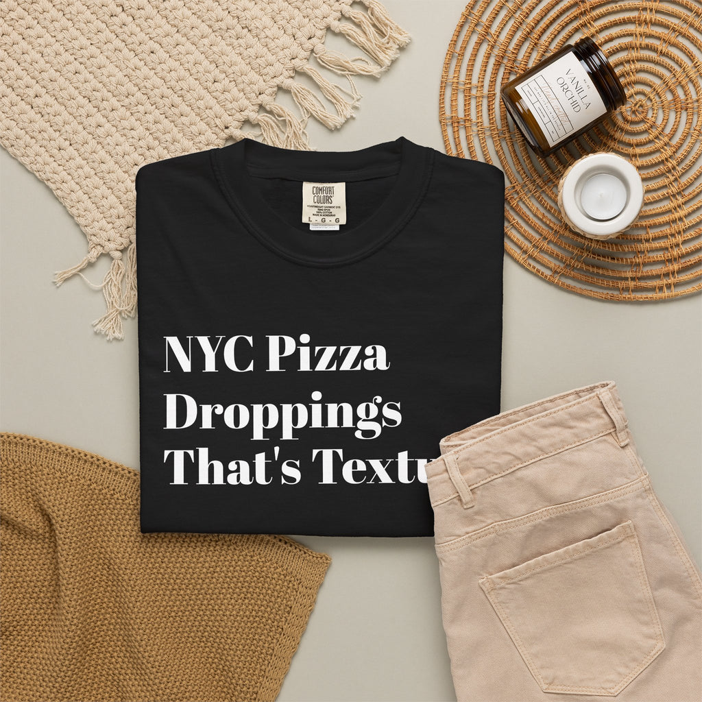 NYC Pizza - Droppings - That's Texture - Tee Shirt
