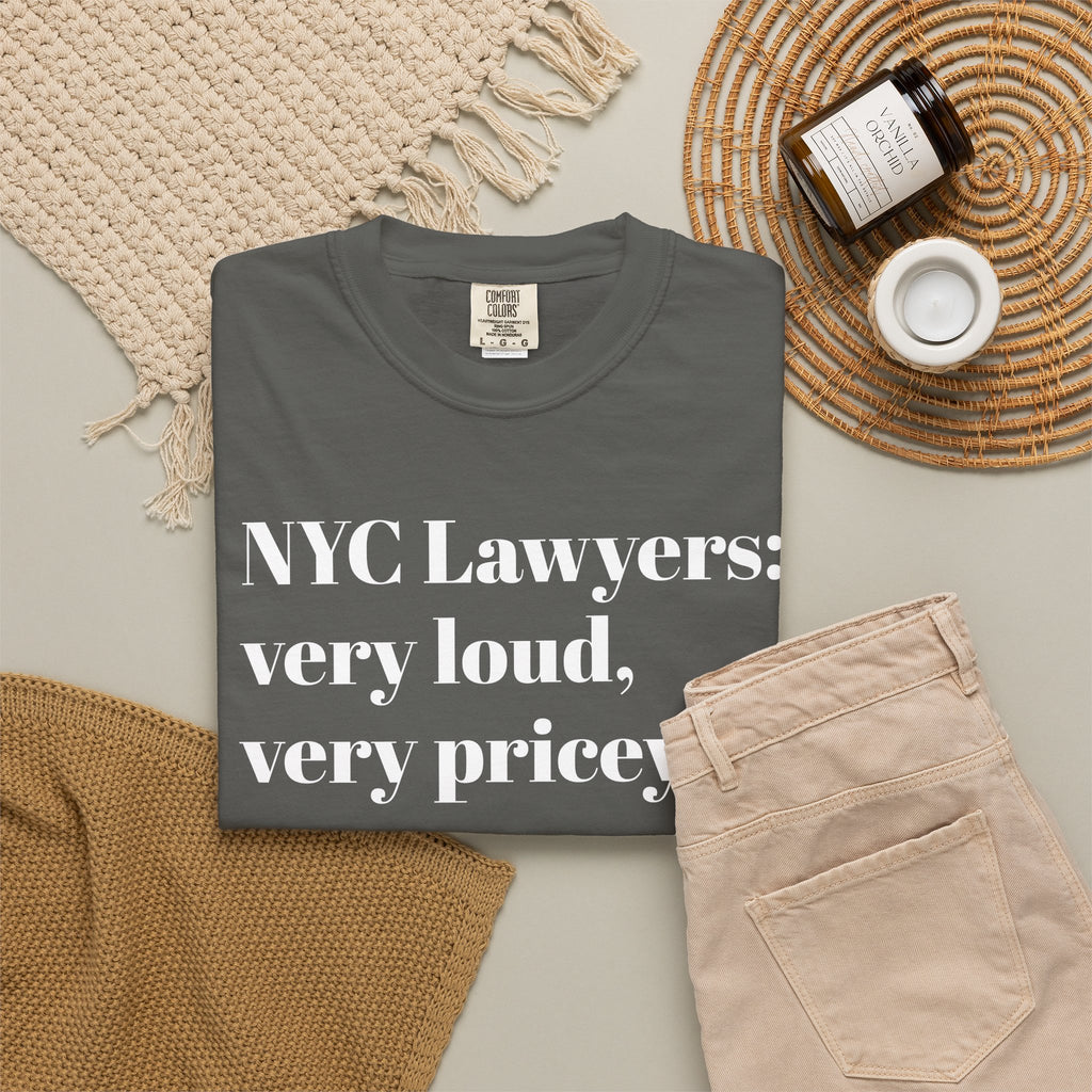 NYC Lawyers - Very Loud - Very Pricey - Tee Shirt