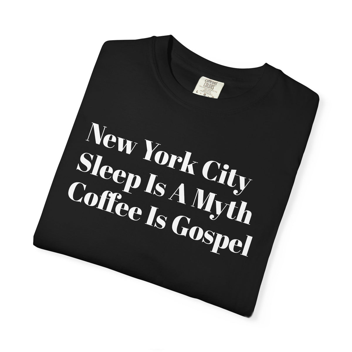New York City - Sleep Is A Myth - Coffee Is Gospel - Tee Shirt