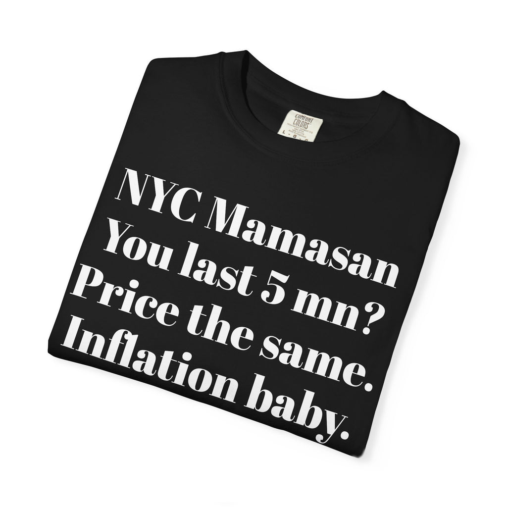 NYC Mamasan You last 5mn? Price the same. Inflation Baby.